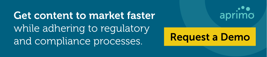 Get content to market faster while adhering to regulatory and compliance process. Request a demo of Aprimo.